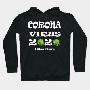 Corona Virus 2020 I Was There Hoodie